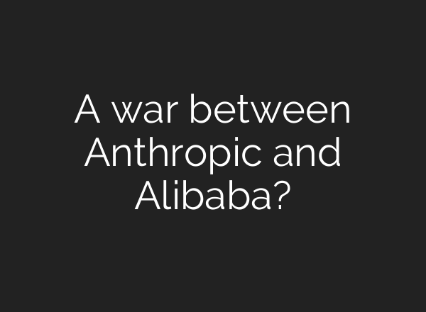 A war between Anthropic and Alibaba?