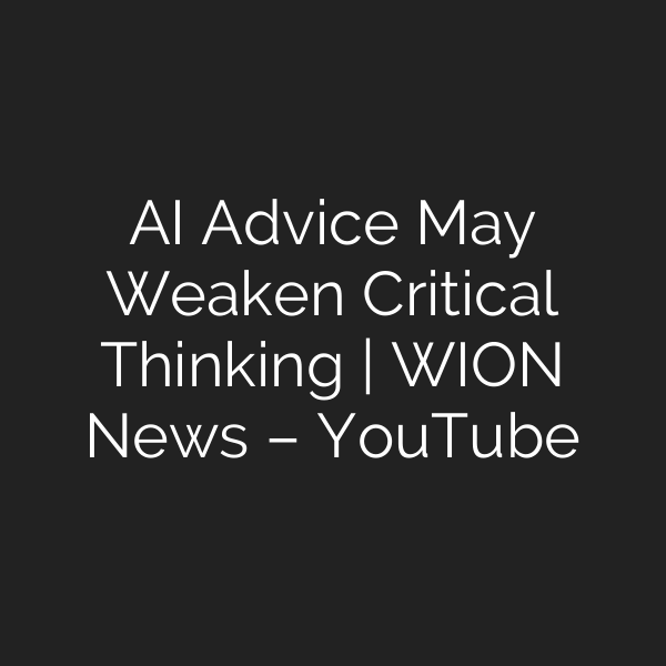 AI Advice May Weaken Critical Thinking | WION News – YouTube