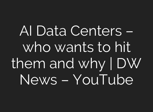 AI Data Centers – who wants to hit them and why | DW News – YouTube