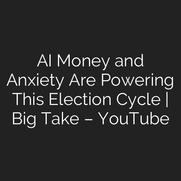AI Money and Anxiety Are Powering This Election Cycle | Big Take – YouTube