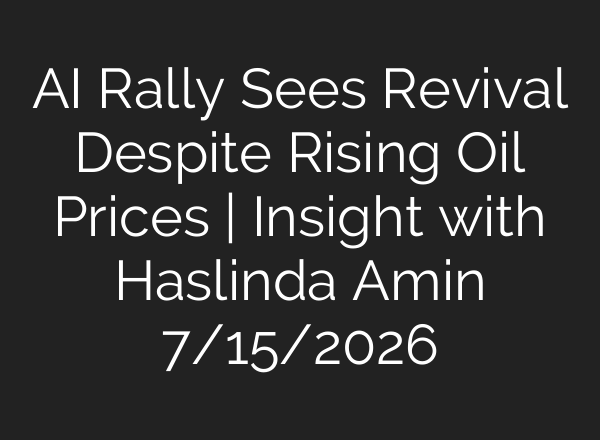 AI Rally Sees Revival Despite Rising Oil Prices | Insight with Haslinda Amin 7/15/2026
