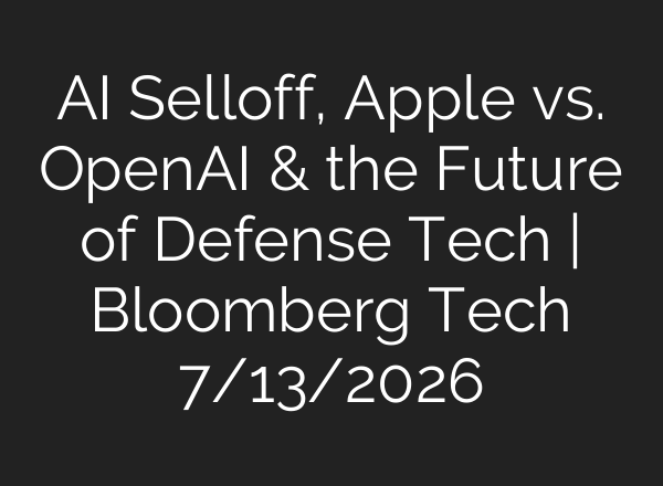 AI Selloff, Apple vs. OpenAI & the Future of Defense Tech | Bloomberg Tech 7/13/2026