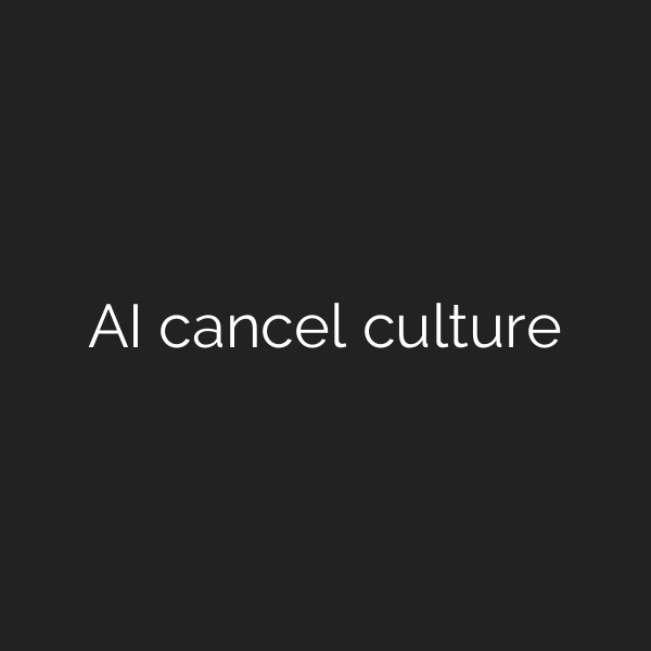 AI cancel culture