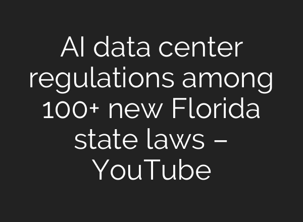 AI data center regulations among 100+ new Florida state laws – YouTube