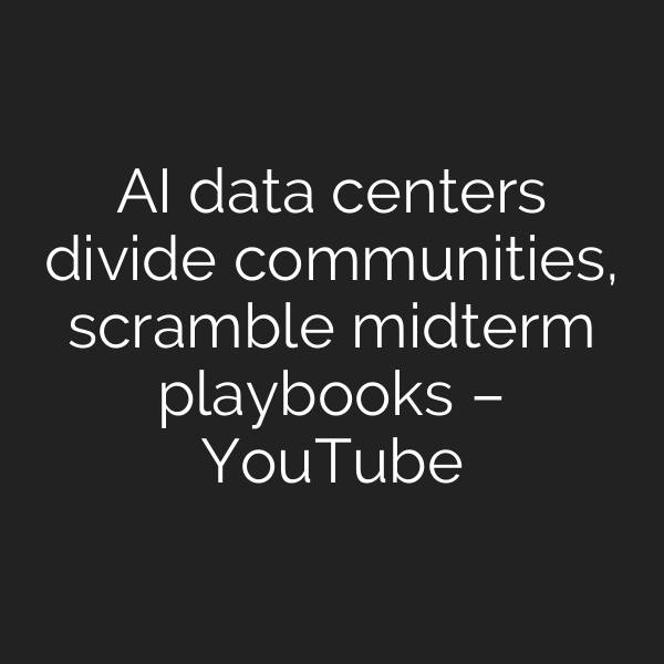 AI data centers divide communities, scramble midterm playbooks – YouTube