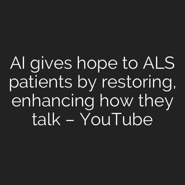 AI gives hope to ALS patients by restoring, enhancing how they talk – YouTube