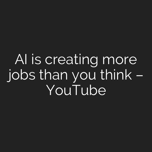AI is creating more jobs than you think – YouTube