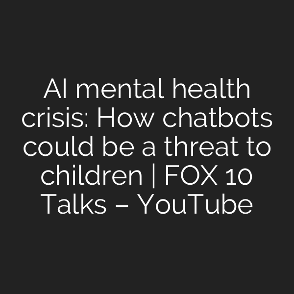 AI mental health crisis: How chatbots could be a threat to children | FOX 10 Talks – YouTube