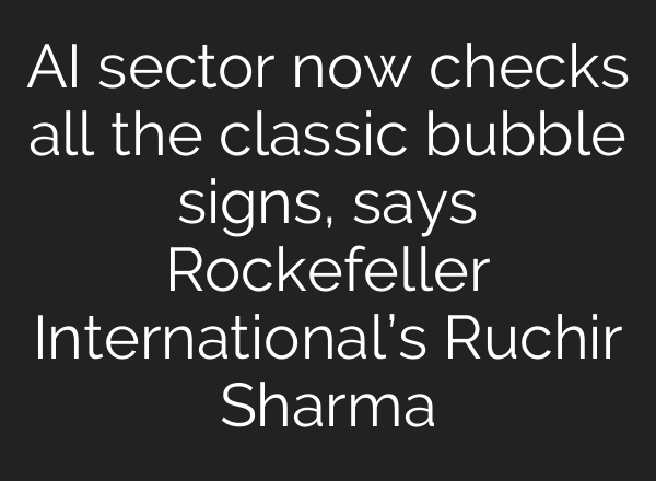 AI sector now checks all the classic bubble signs, says Rockefeller International’s Ruchir Sharma