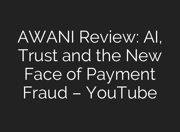 AWANI Review: AI, Trust and the New Face of Payment Fraud – YouTube