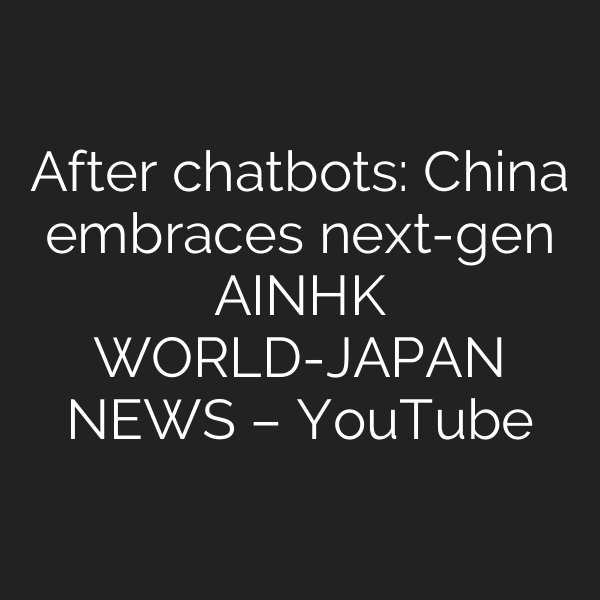 After chatbots: China embraces next-gen AIーNHK WORLD-JAPAN NEWS – YouTube