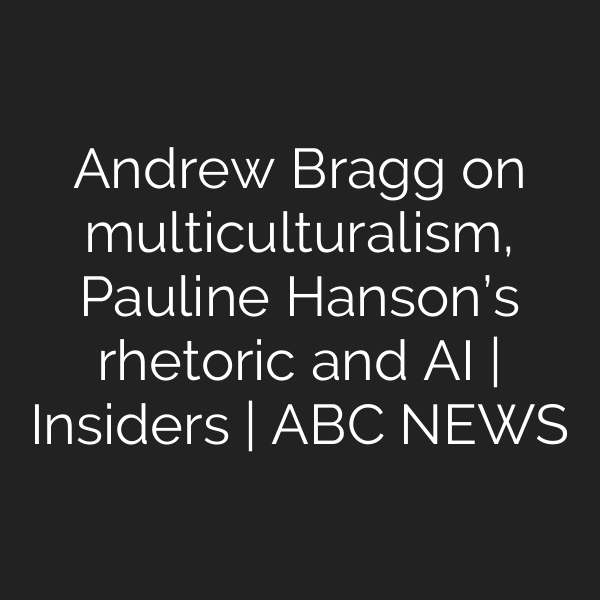 Andrew Bragg on multiculturalism, Pauline Hanson’s rhetoric and AI | Insiders | ABC NEWS