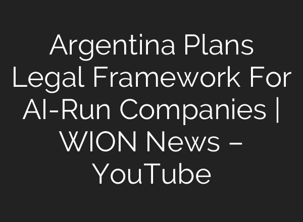 Argentina Plans Legal Framework For AI-Run Companies | WION News – YouTube