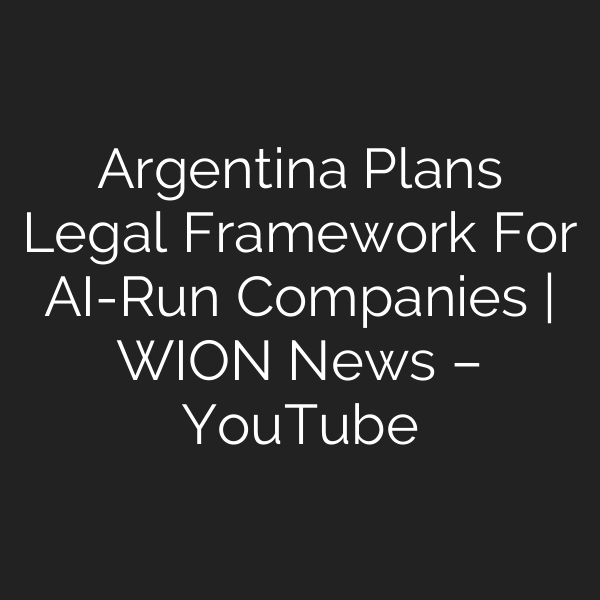 Argentina Plans Legal Framework For AI-Run Companies | WION News – YouTube