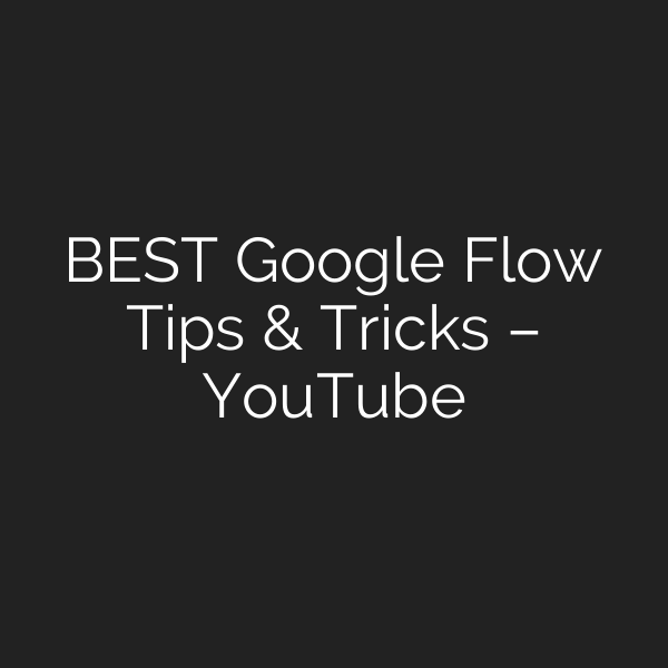 BEST Google Flow Tips & Tricks – YouTube