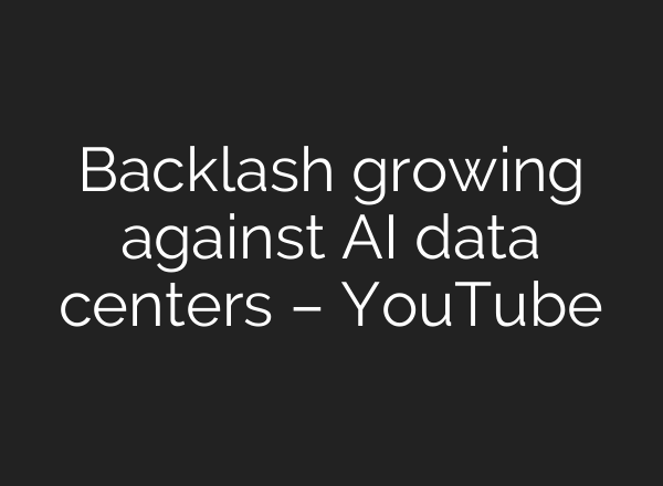 Backlash growing against AI data centers – YouTube