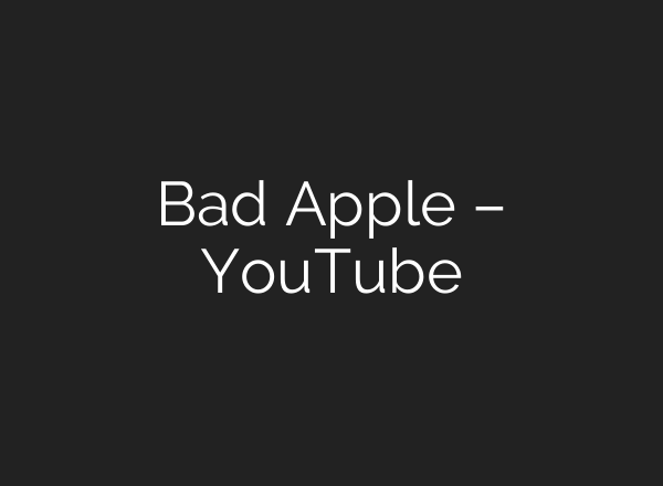 Bad Apple – YouTube