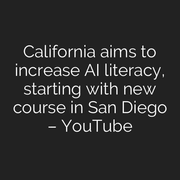 California aims to increase AI literacy, starting with new course in San Diego – YouTube