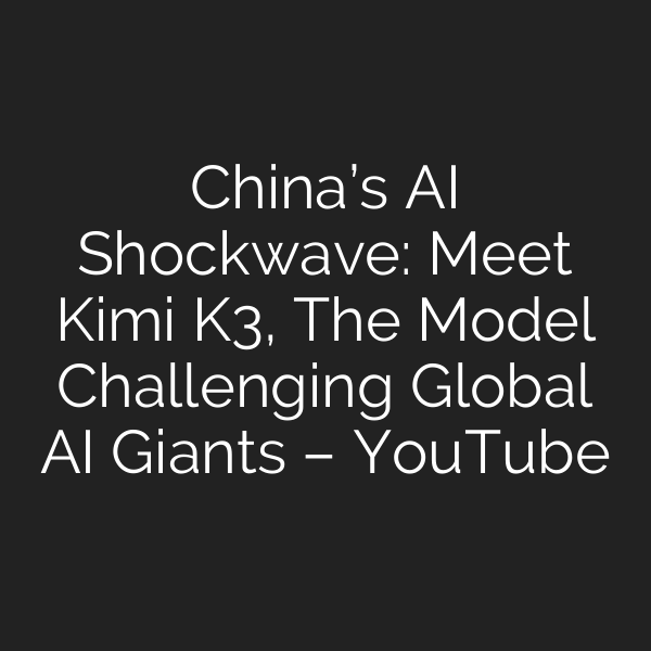 China’s AI Shockwave: Meet Kimi K3, The Model Challenging Global AI Giants – YouTube