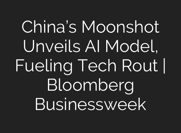 China’s Moonshot Unveils AI Model, Fueling Tech Rout | Bloomberg Businessweek