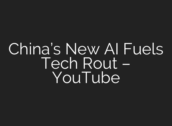 China’s New AI Fuels Tech Rout – YouTube