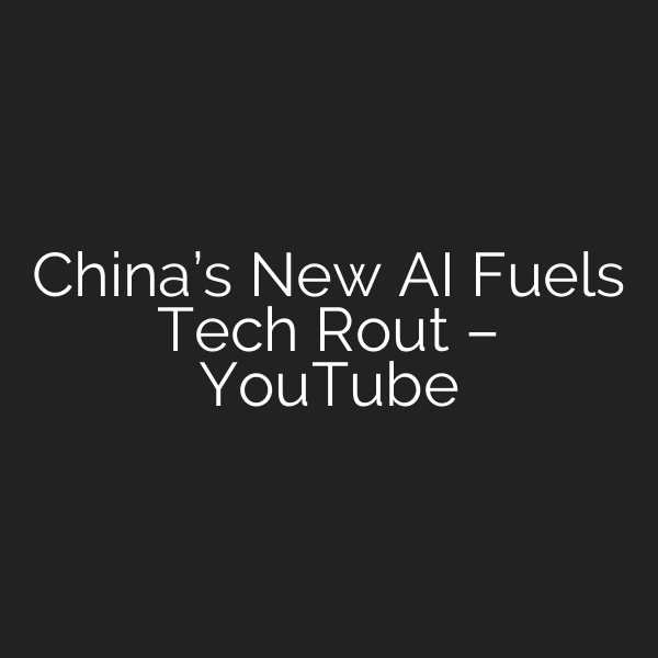 China’s New AI Fuels Tech Rout – YouTube