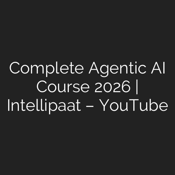 Complete Agentic AI Course 2026 | Intellipaat – YouTube