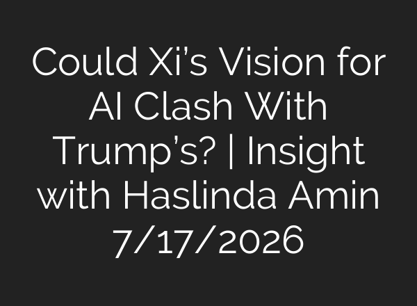 Could Xi’s Vision for AI Clash With Trump’s? | Insight with Haslinda Amin 7/17/2026
