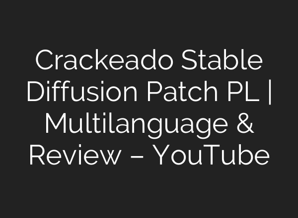 Crackeado Stable Diffusion Patch PL | Multilanguage & Review – YouTube