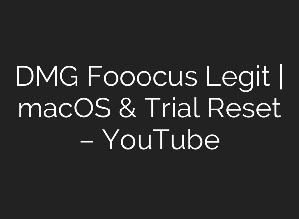 DMG Fooocus Legit | macOS & Trial Reset – YouTube