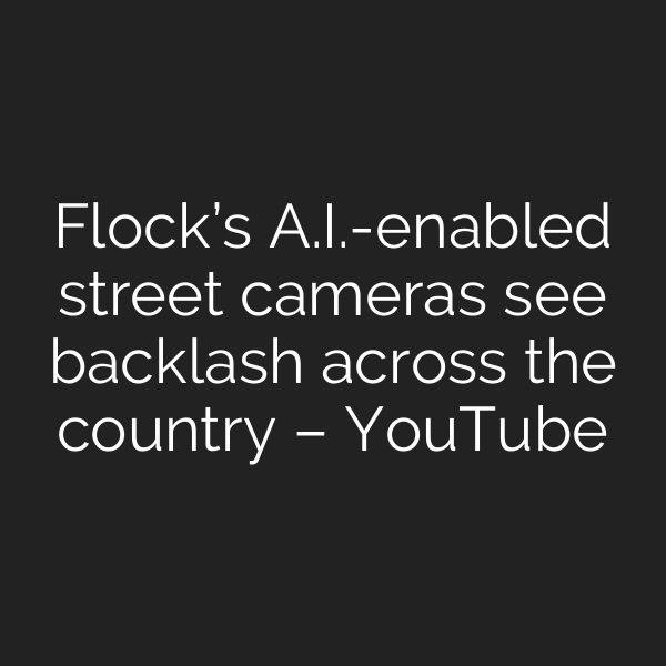 Flock’s A.I.-enabled street cameras see backlash across the country – YouTube