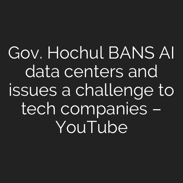 Gov. Hochul BANS AI data centers and issues a challenge to tech companies – YouTube