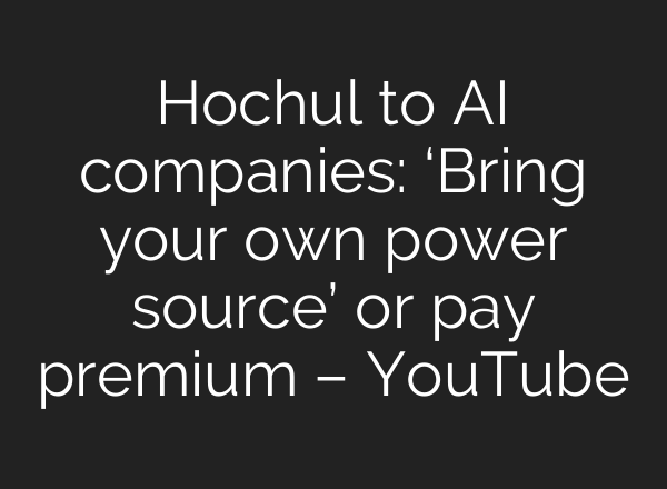 Hochul to AI companies: ‘Bring your own power source’ or pay premium – YouTube