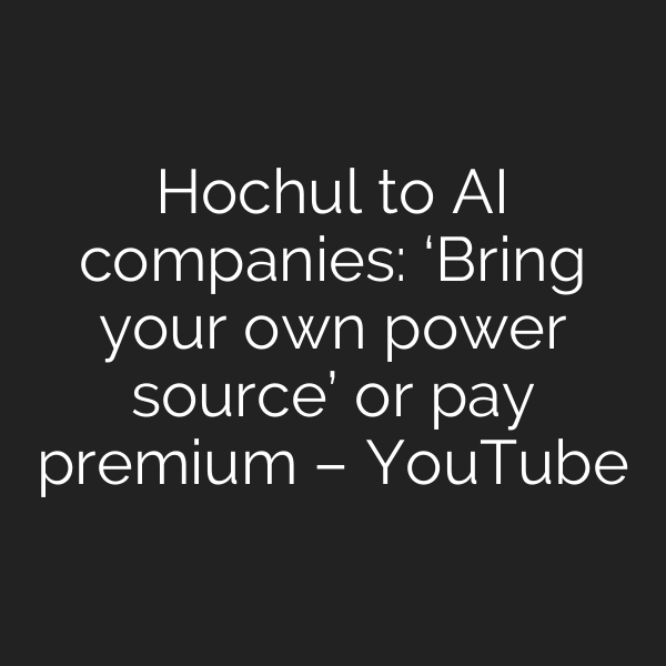 Hochul to AI companies: ‘Bring your own power source’ or pay premium – YouTube