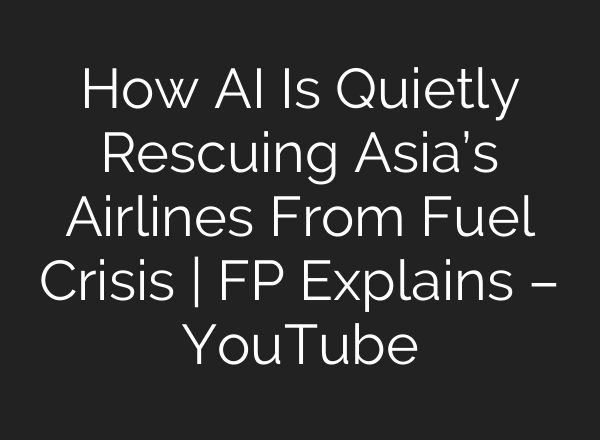 How AI Is Quietly Rescuing Asia’s Airlines From Fuel Crisis | FP Explains – YouTube