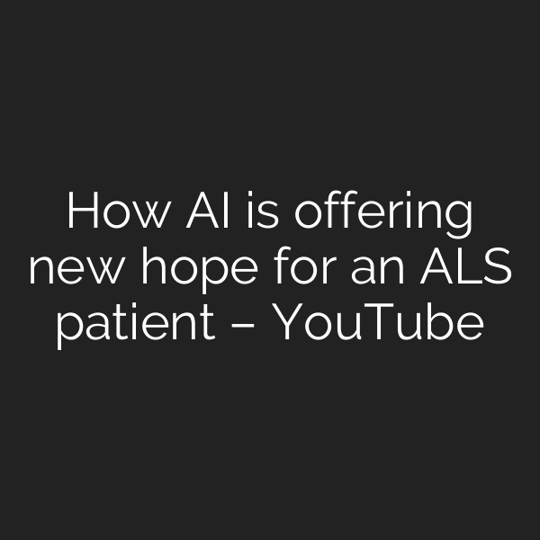 How AI is offering new hope for an ALS patient – YouTube