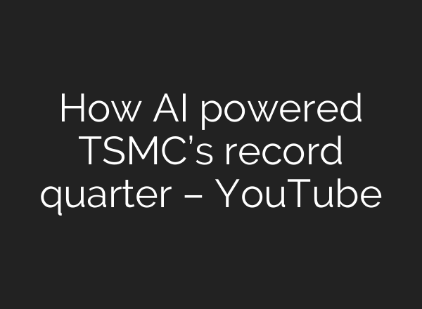 How AI powered TSMC’s record quarter – YouTube