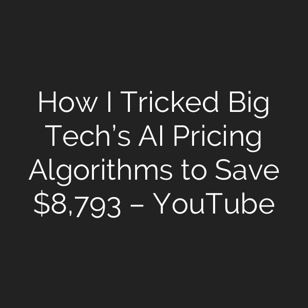 How I Tricked Big Tech’s AI Pricing Algorithms to Save ,793 – YouTube