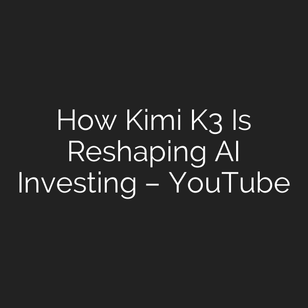 How Kimi K3 Is Reshaping AI Investing – YouTube