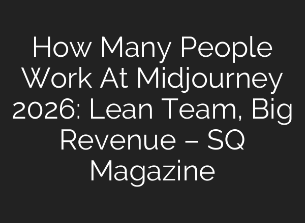 How Many People Work At Midjourney 2026: Lean Team, Big Revenue – SQ Magazine