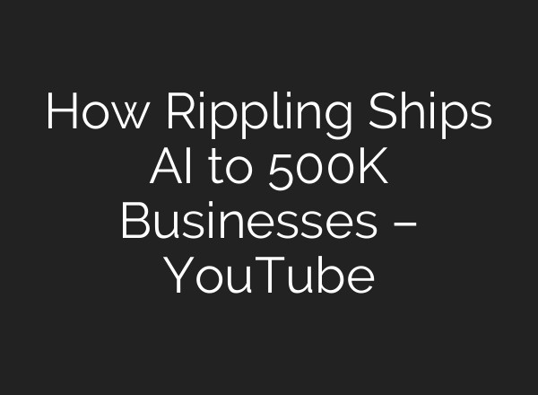 How Rippling Ships AI to 500K Businesses – YouTube