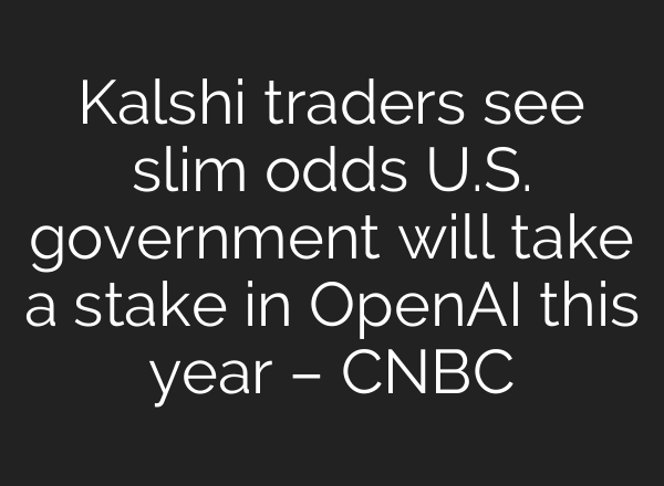 Kalshi traders see slim odds U.S. government will take a stake in OpenAI this year – CNBC