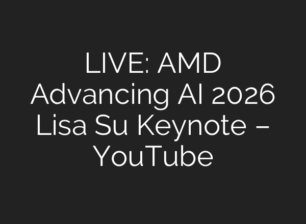 LIVE: AMD Advancing AI 2026 Lisa Su Keynote – YouTube