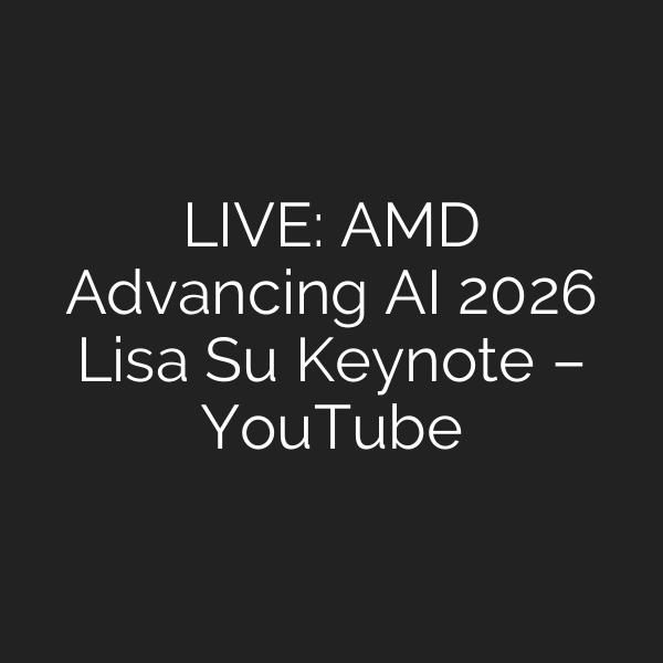 LIVE: AMD Advancing AI 2026 Lisa Su Keynote – YouTube
