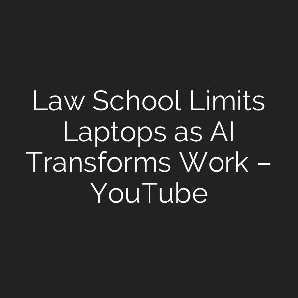 Law School Limits Laptops as AI Transforms Work – YouTube