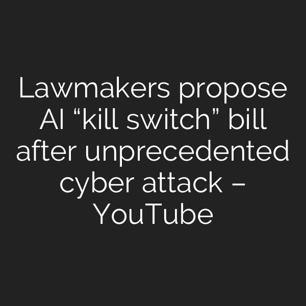 Lawmakers propose AI “kill switch” bill after unprecedented cyber attack – YouTube