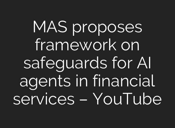 MAS proposes framework on safeguards for AI agents in financial services – YouTube