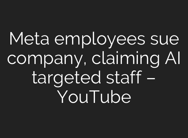 Meta employees sue company, claiming AI targeted staff – YouTube
