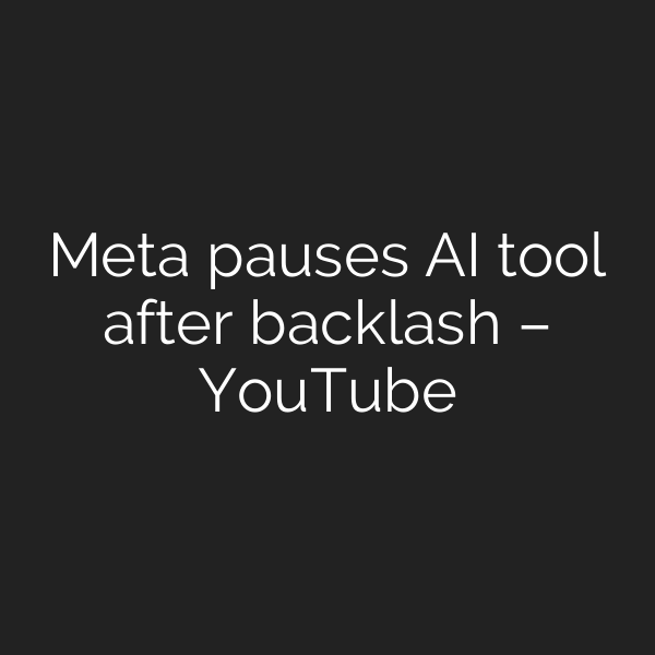 Meta pauses AI tool after backlash – YouTube