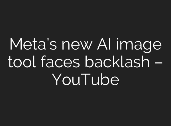 Meta’s new AI image tool faces backlash – YouTube